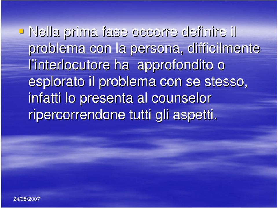 approfondito o esplorato il problema con se stesso,