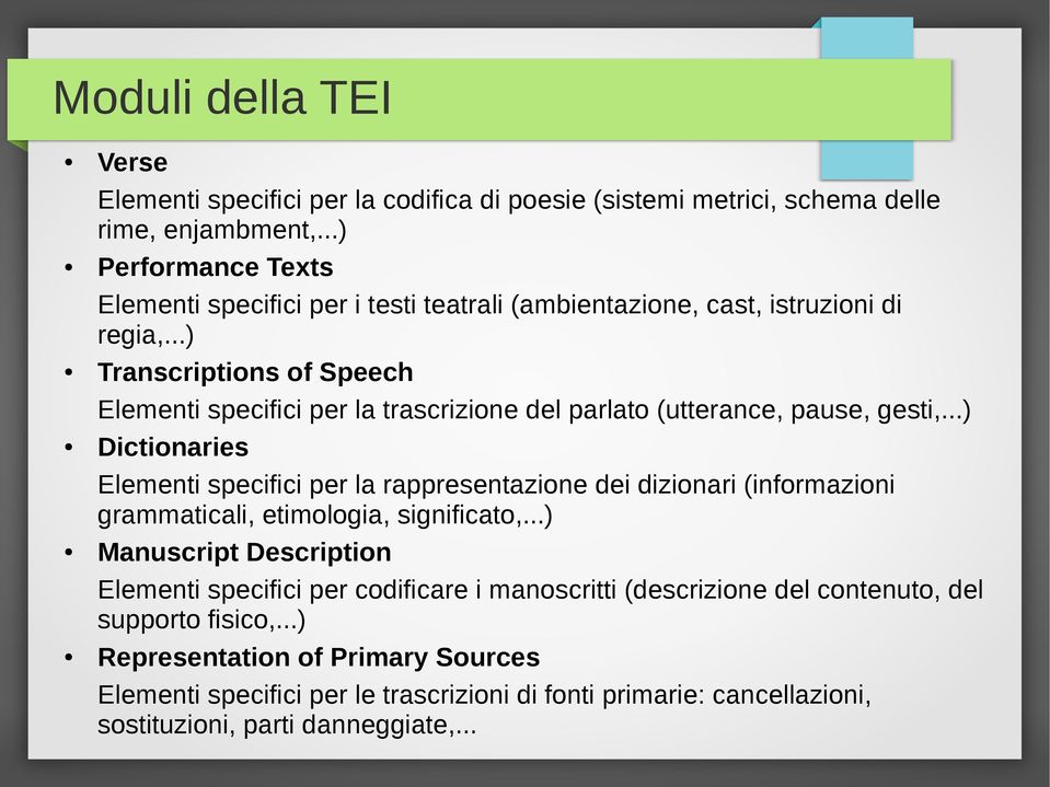 ..) Transcriptions of Speech Elementi specifici per la trascrizione del parlato (utterance, pause, gesti,.