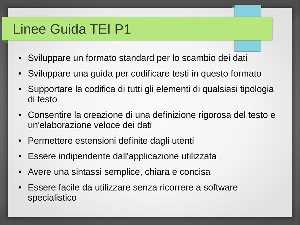 rigorosa del testo e un'elaborazione veloce dei dati Permettere estensioni definite dagli utenti Essere indipendente