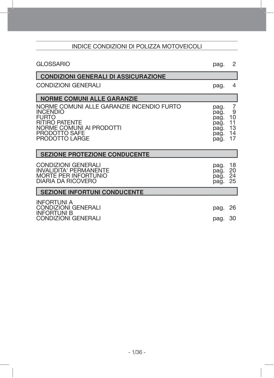 11 NORME COMUNI AI PRODOTTI pag. 13 PRODOTTO SAFE pag. 14 PRODOTTO LARGE pag. 17 SEZIONE PROTEZIONE CONDUCENTE CONDIZIONI GENERALI pag.