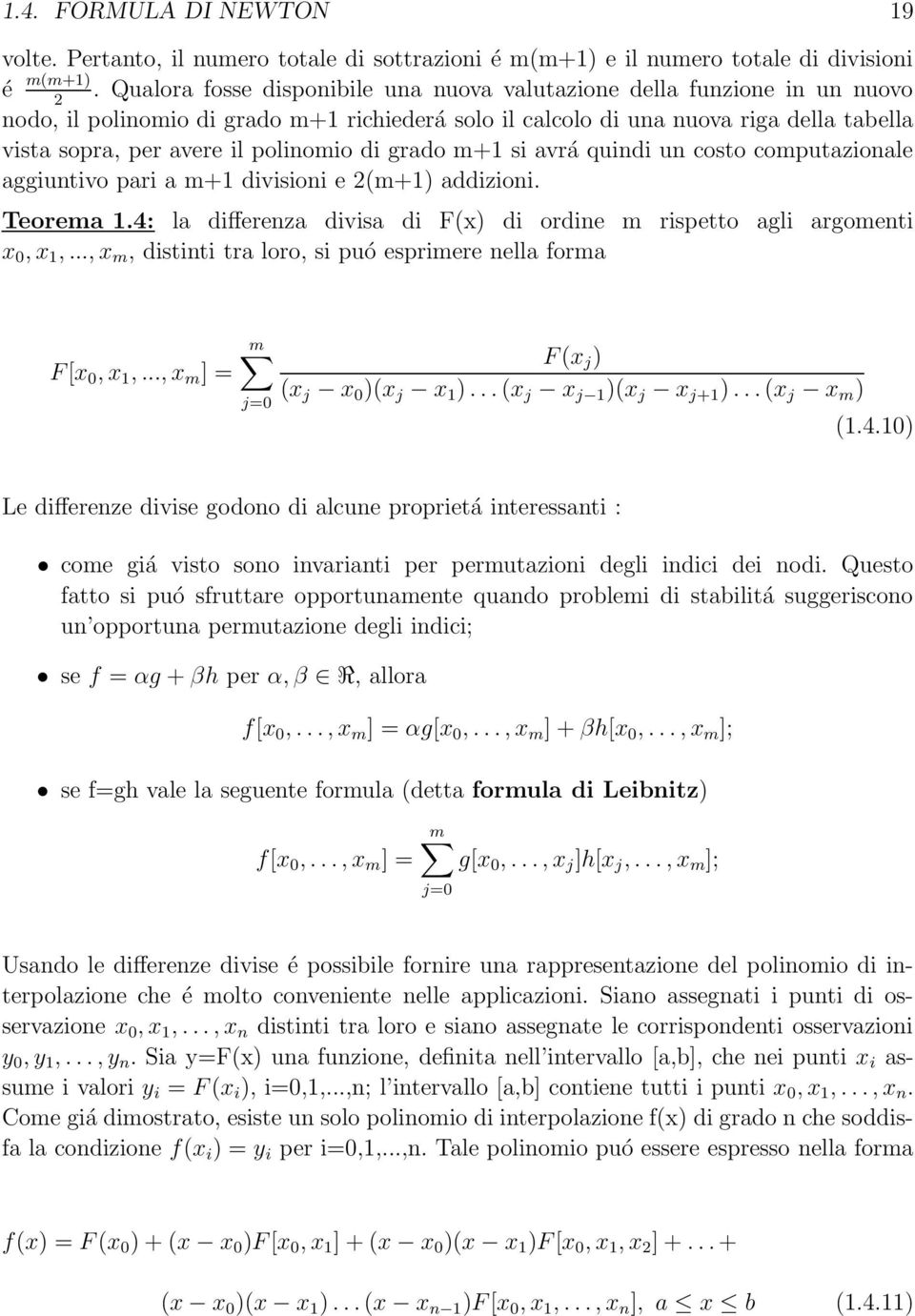 polinomio di grado m+1 si avrá quindi un costo computazionale aggiuntivo pari a m+1 divisioni e 2(m+1) addizioni. Teorema 1.