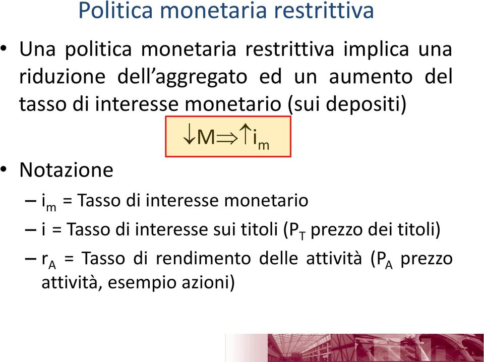 M i m i m = Tasso di interesse monetario i = Tasso di interesse sui titoli (P T prezzo