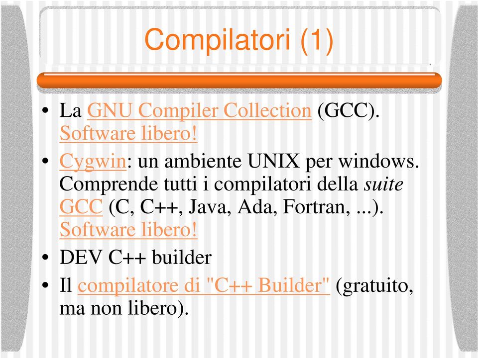 Comprende tutti i compilatori della suite GCC (C, C++, Java, Ada,