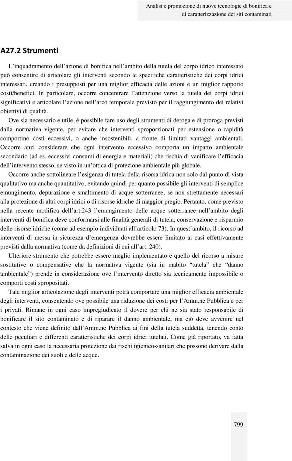 idrici interessati, creando i presupposti per una miglior efficacia delle azioni e un miglior rapporto costi/benefici.