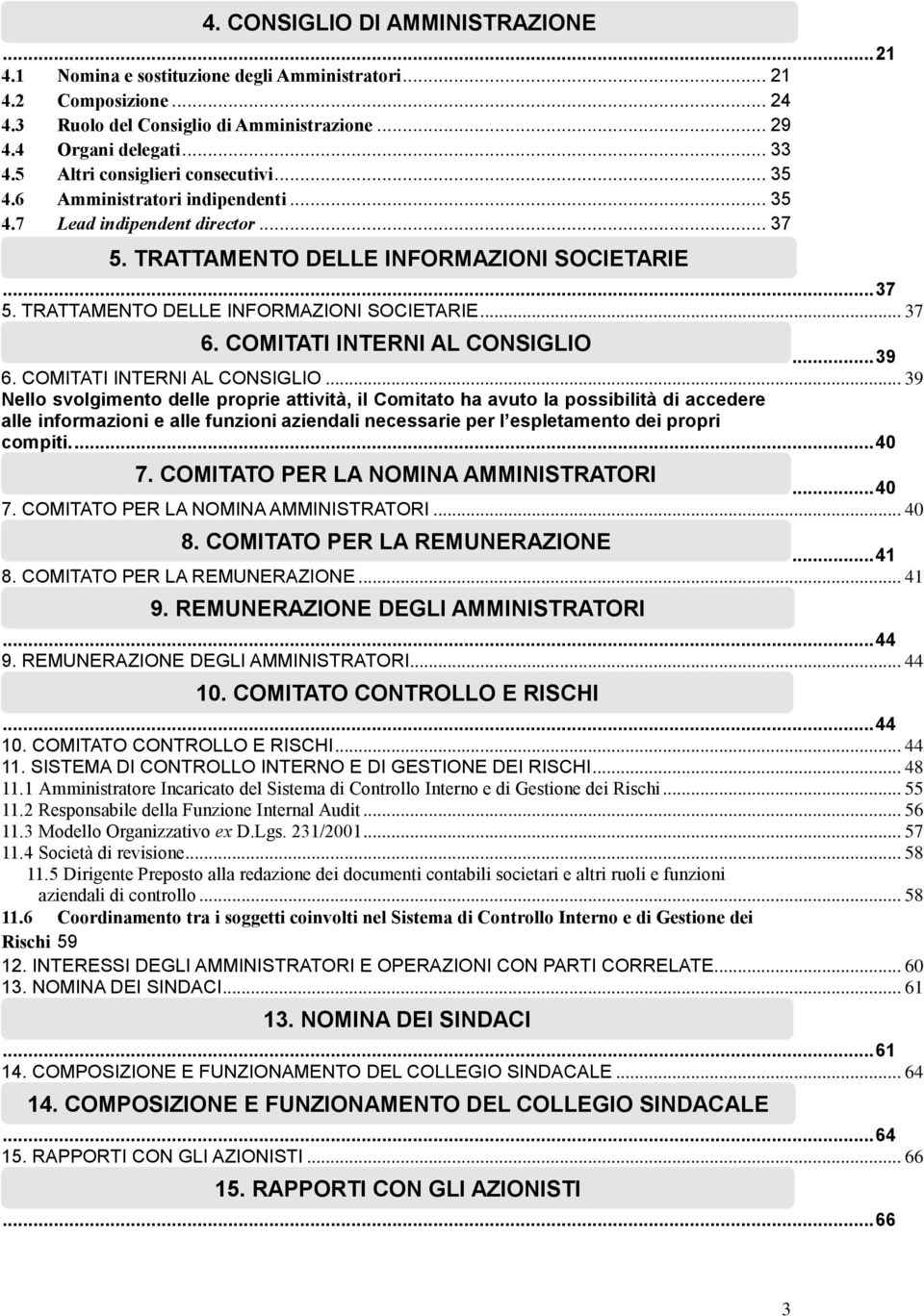 COMITATI INTERNI AL CONSIGLIO... 39 6. COMITATI INTERNI AL CONSIGLIO.