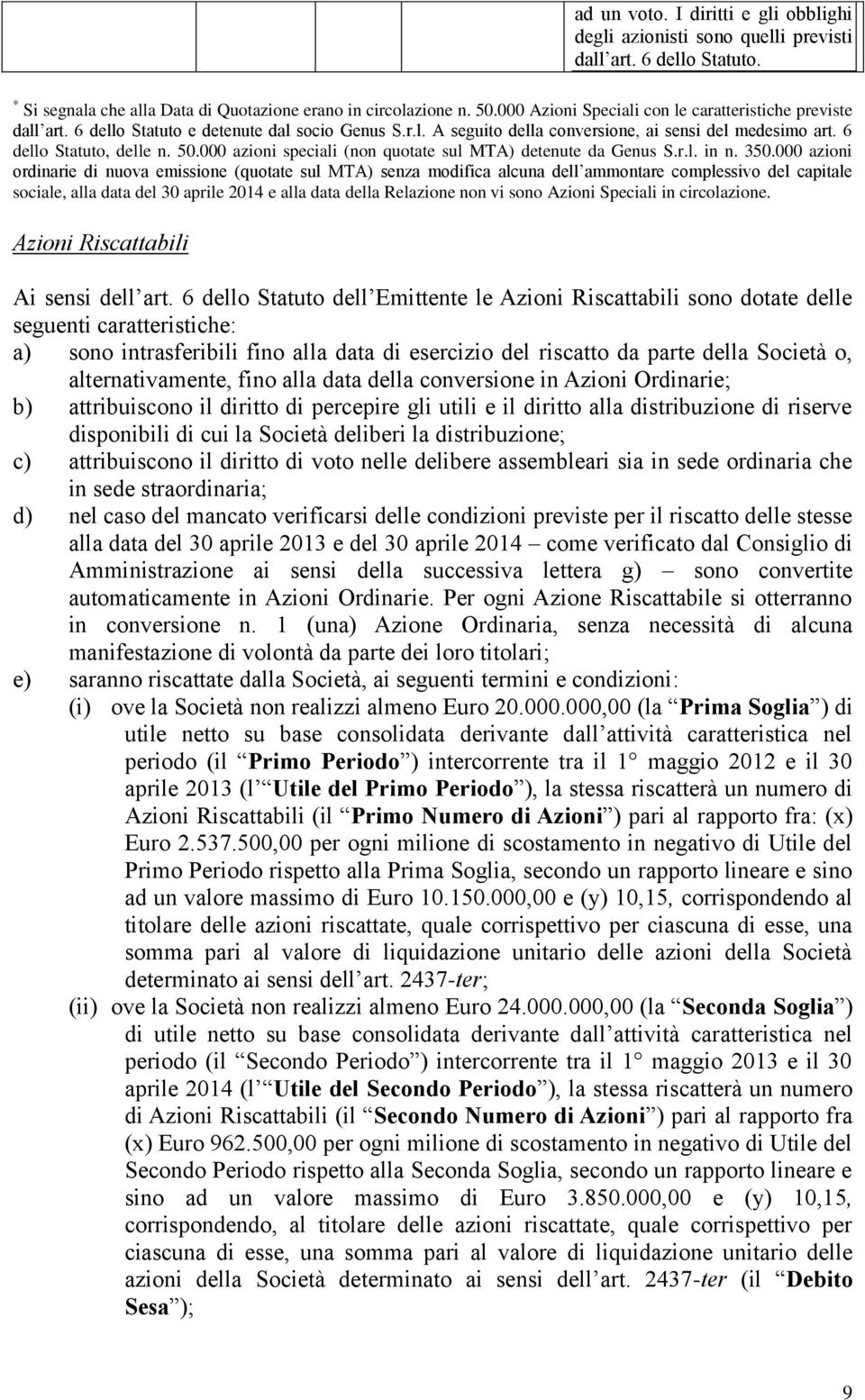 000 azioni speciali (non quotate sul MTA) detenute da Genus S.r.l. in n. 350.