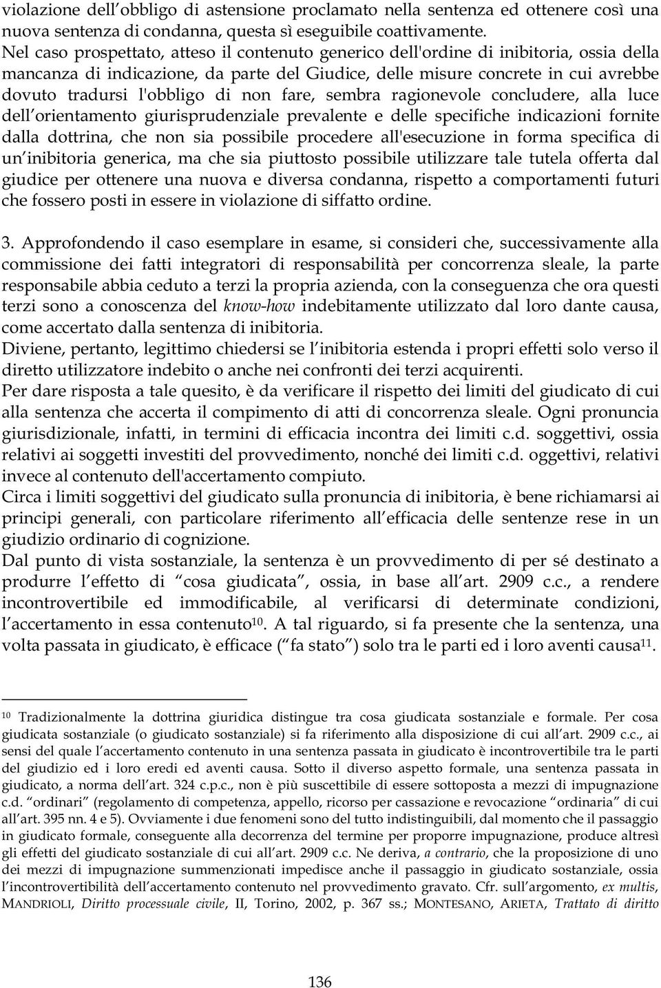 di non fare, sembra ragionevole concludere, alla luce dell orientamento giurisprudenziale prevalente e delle specifiche indicazioni fornite dalla dottrina, che non sia possibile procedere