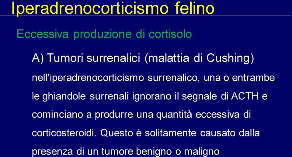 ghiandole surrenali ignorano il segnale di ACTH e cominciano a produrre una quantità