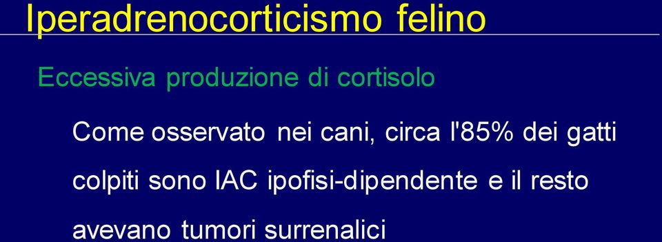 cani, circa l'85% dei gatti colpiti sono IAC