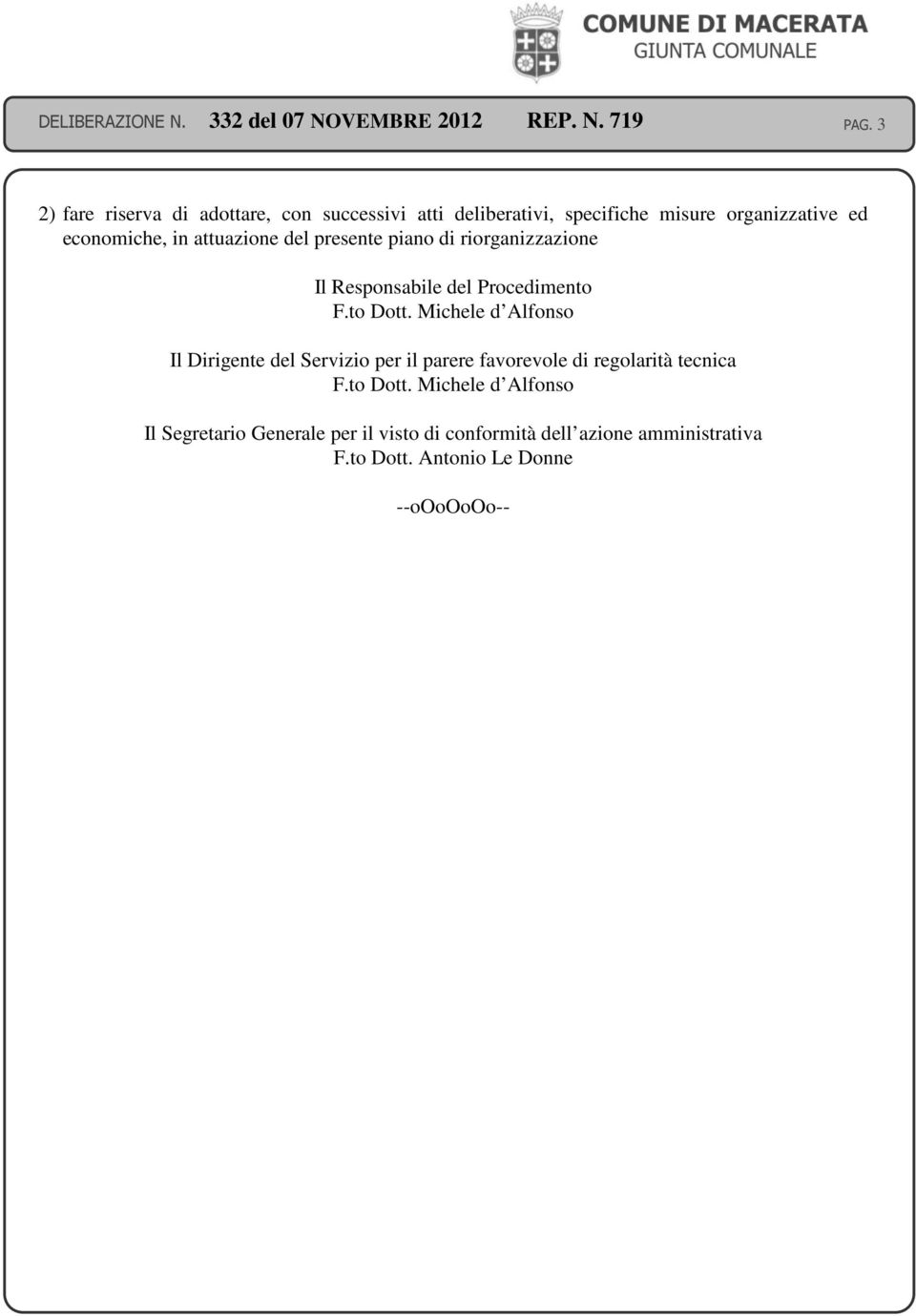 Michele d Alfonso Il Dirigente del Servizio per il parere favorevole di regolarità tecnica F.to Dott.