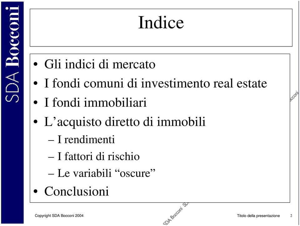 immobili I rendimenti I fattori di rischio Le variabili