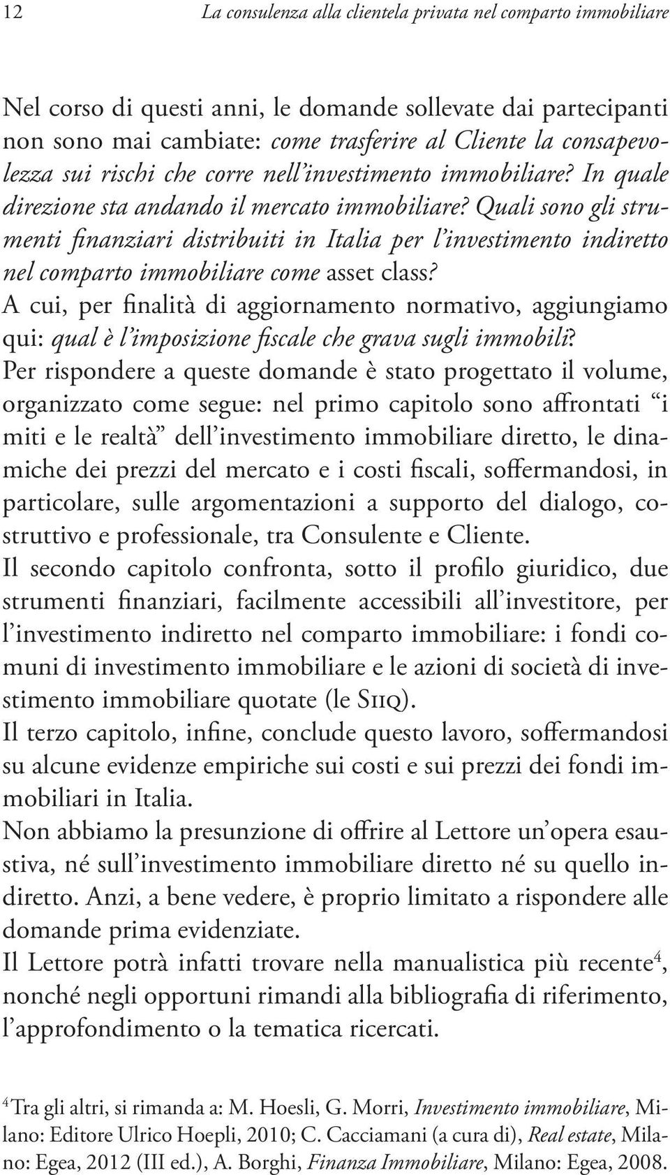 Quali sono gli strumenti finanziari distribuiti in Italia per l investimento indiretto nel comparto immobiliare come asset class?