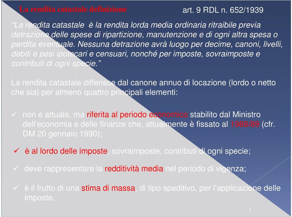 Nessuna detrazione avrà luogo per decime, canoni, livelli, debiti e pesi ipotecari e censuari, nonché per imposte, sovraimposte e contributi di ogni specie.