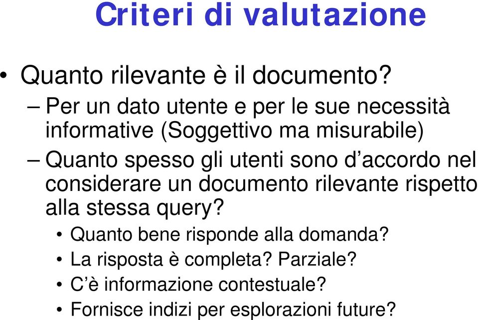 gli utenti sono d accordo nel considerare un documento rilevante rispetto alla stessa query?