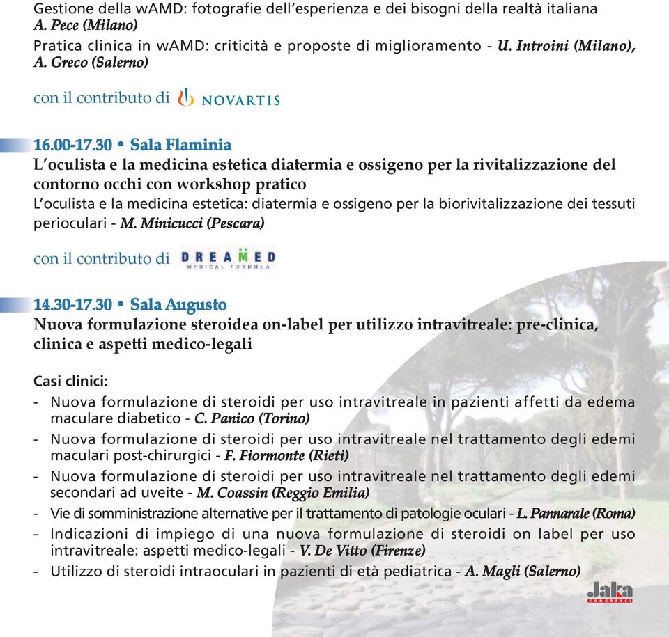 30 Sala Flaminia L oculista e la medicina estetica diatermia e ossigeno per la rivitalizzazione del contorno occhi con workshop pratico L oculista e la medicina estetica: diatermia e ossigeno per la