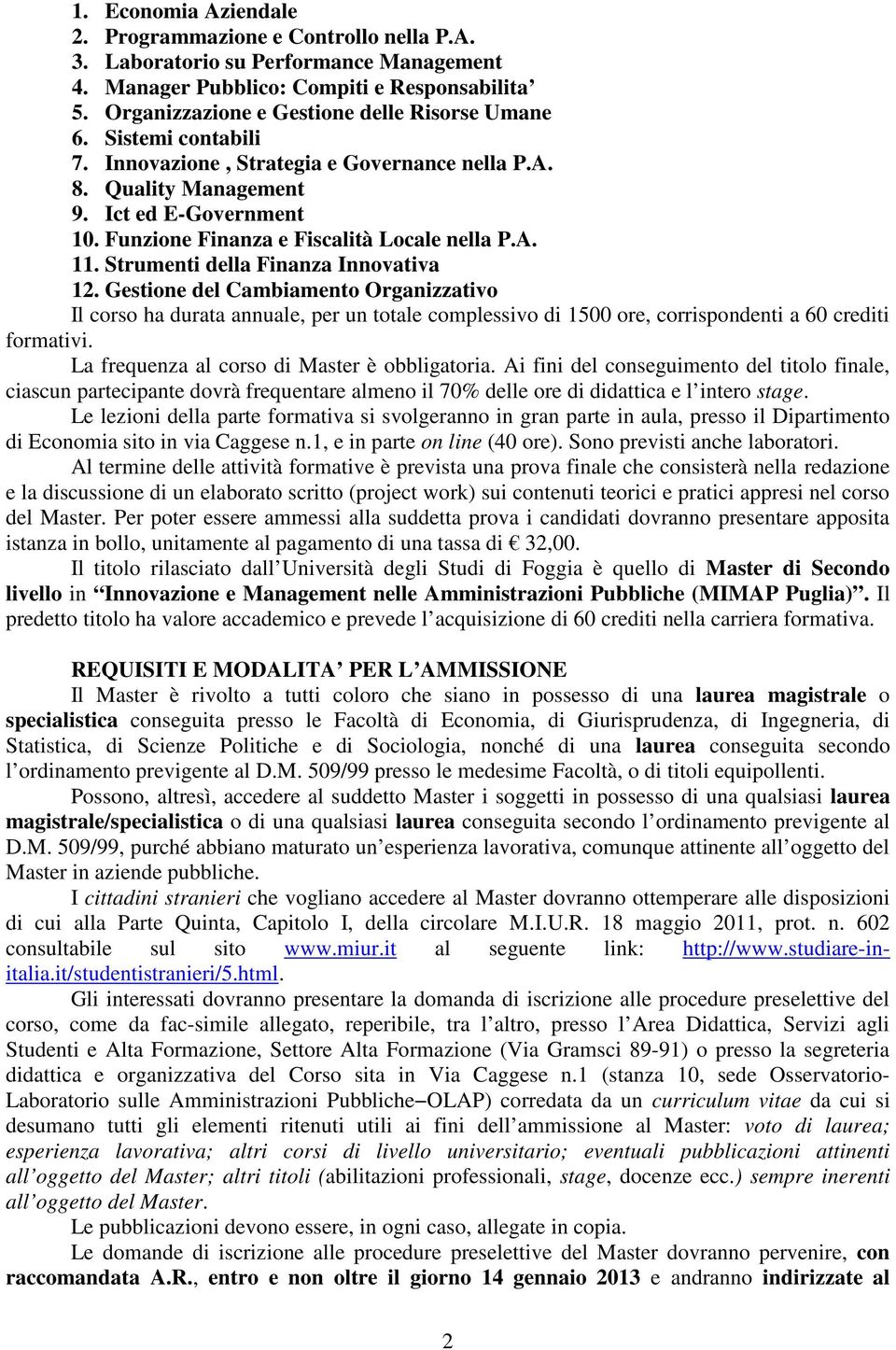 Funzione Finanza e Fiscalità Locale nella P.A. 11. Strumenti della Finanza Innovativa 12.