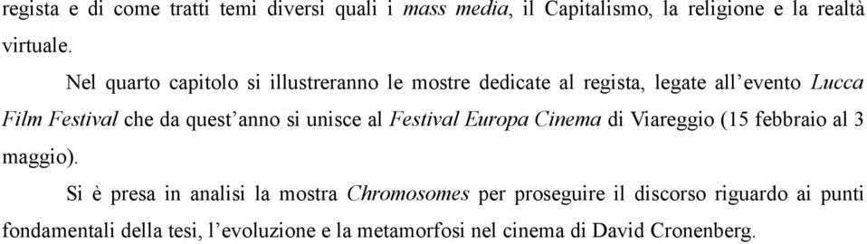 anno si unisce al Festival Europa Cinema di Viareggio (15 febbraio al 3 maggio).