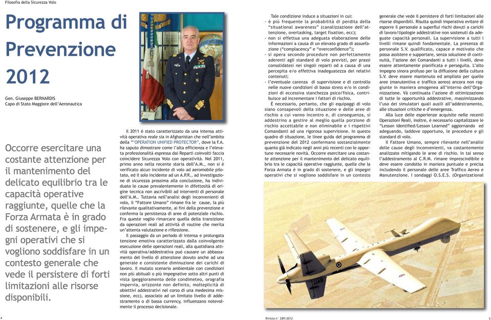 dove la F.A. ha saputo dimostrare come l alta efficienza e l elevata professionalità espressa dai Reparti coinvolti faccia coincidere Sicurezza Volo con operatività.