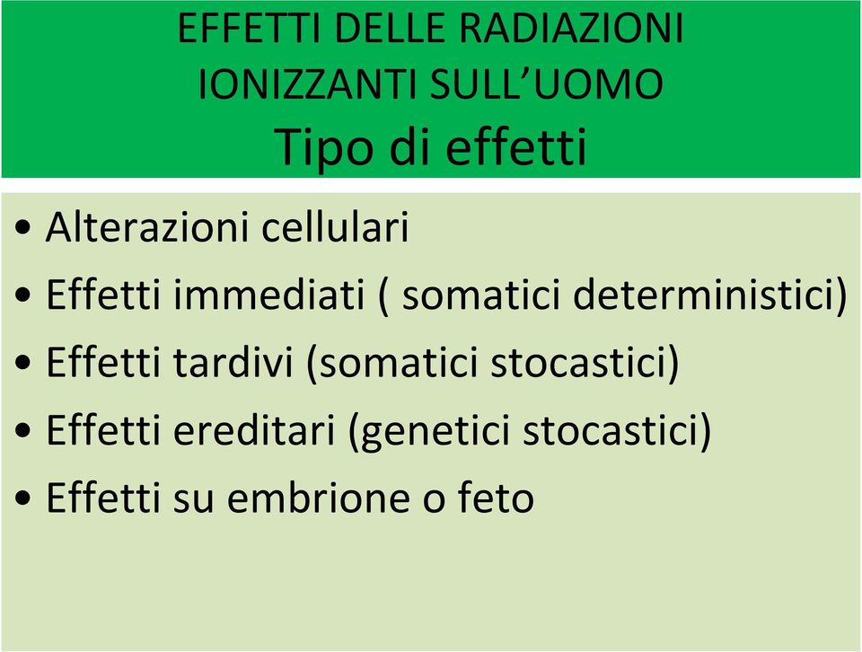 deterministici) Effetti tardivi (somatici stocastici)