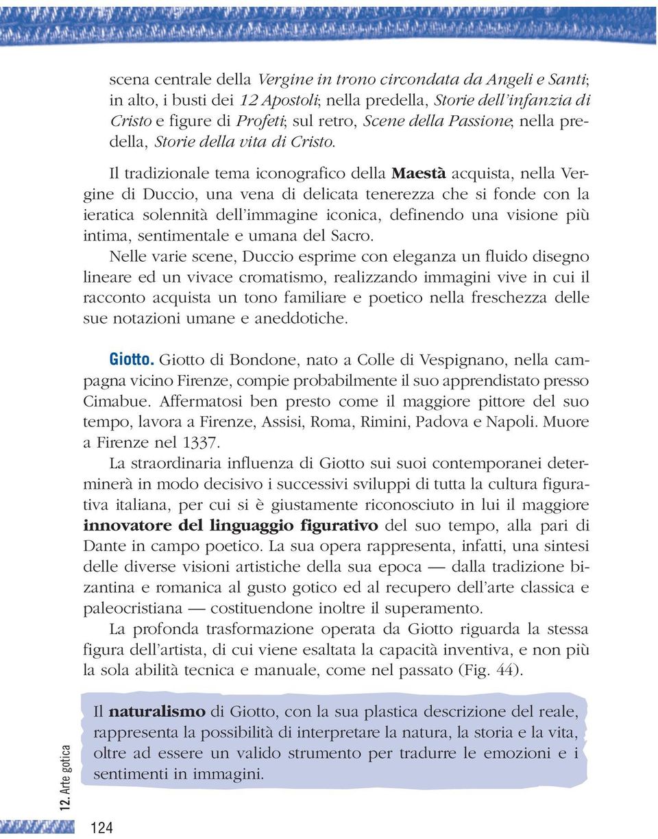 Il tradizionale tema iconografico della Maestà acquista, nella Vergine di Duccio, una vena di delicata tenerezza che si fonde con la ieratica solennità dell immagine iconica, definendo una visione