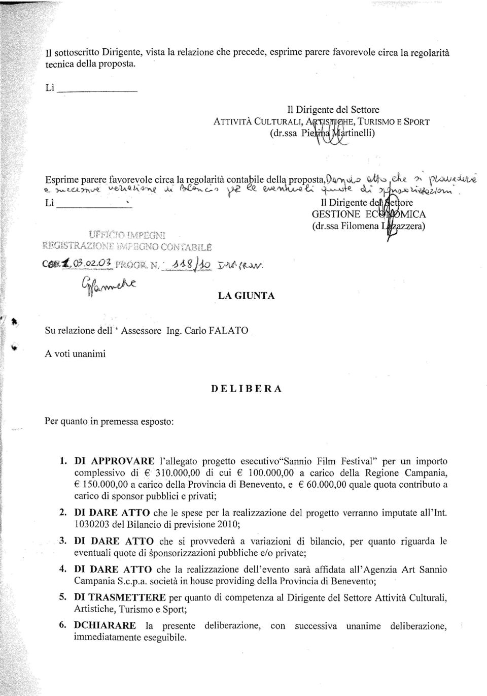 Lì ----------- (dr.ssa Filomena LA GIUNTA Su relazione dell ' Assessore Ing. Carlo F ALATO A voti unanimi DELIBERA Per quanto in premessa esposto: 1.