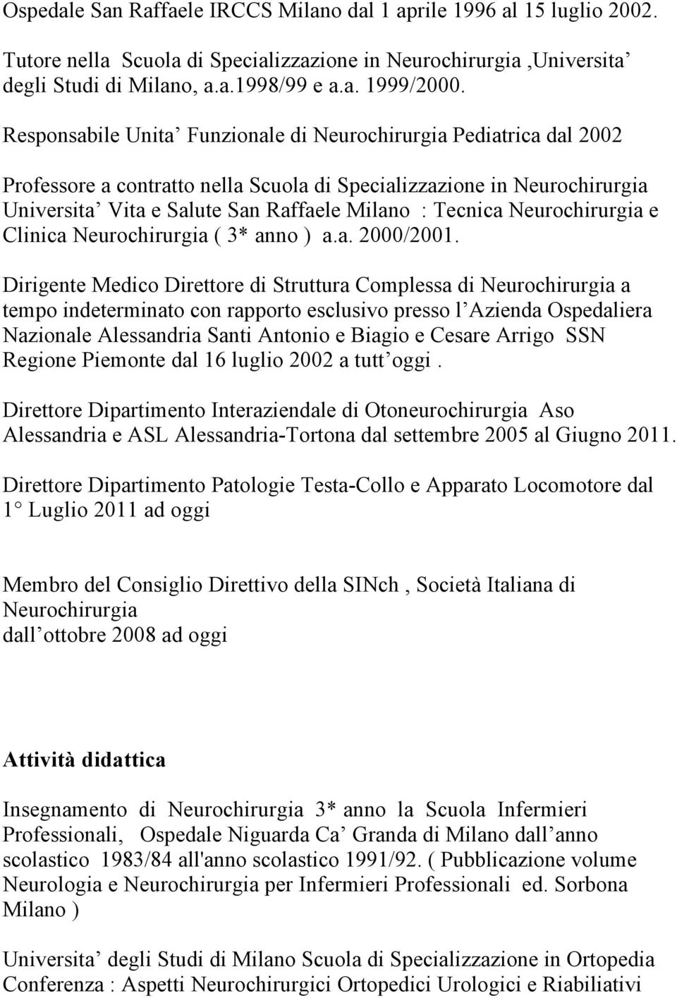 Neurochirurgia e Clinica Neurochirurgia ( 3* anno ) a.a. 2000/2001.