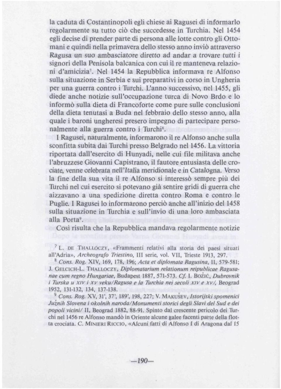 i signori della Penisola balcánica con cui il re manteneva relazioni d'amicizia 7.