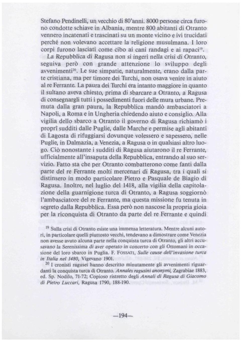 musulmana. 1 loro corpi furono lasciati come cibo ai cani randagi e ai rapaci 19.