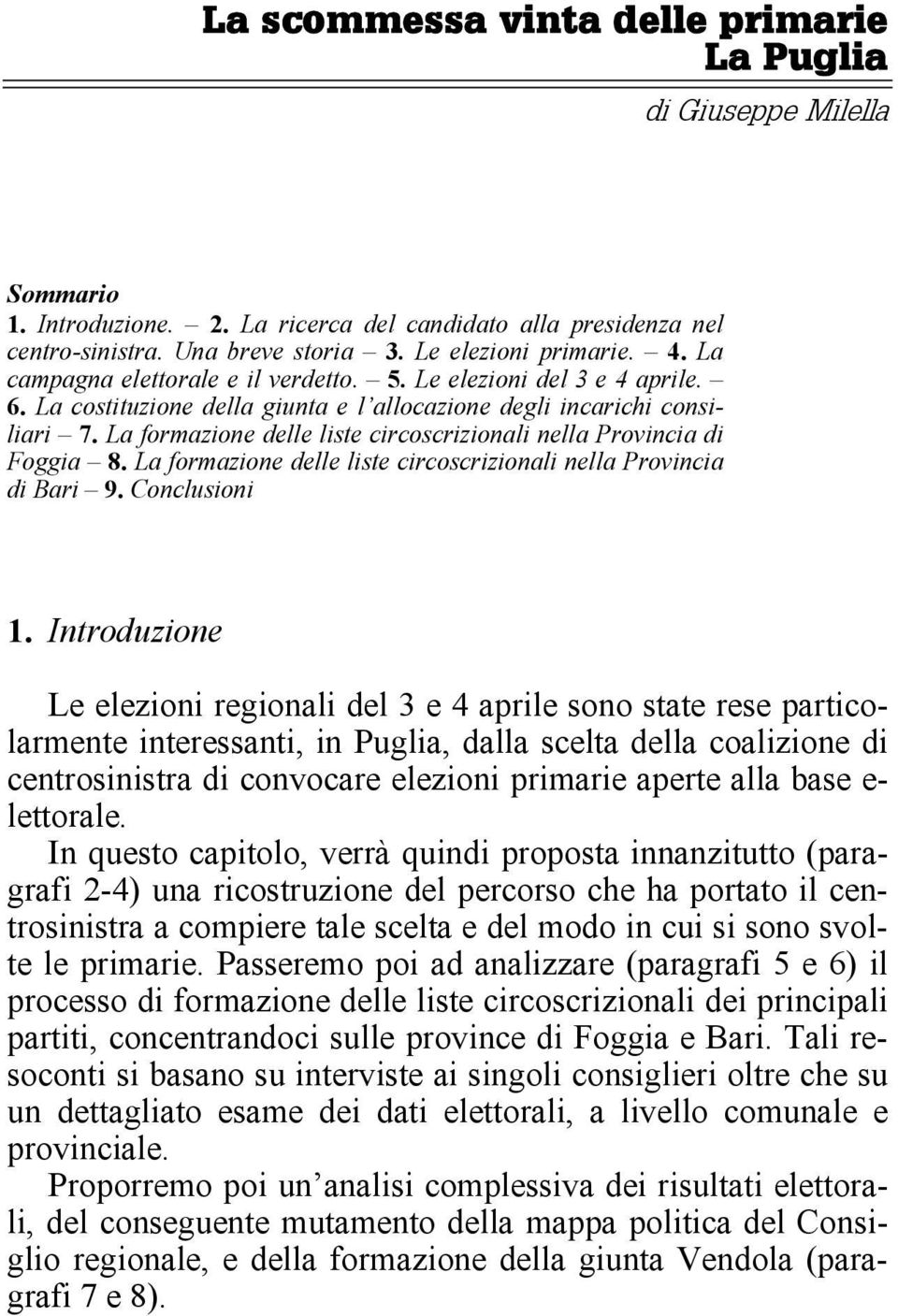 La formazione delle liste circoscrizionali nella Provincia di Foggia 8. La formazione delle liste circoscrizionali nella Provincia di Bari 9. Conclusioni 1.