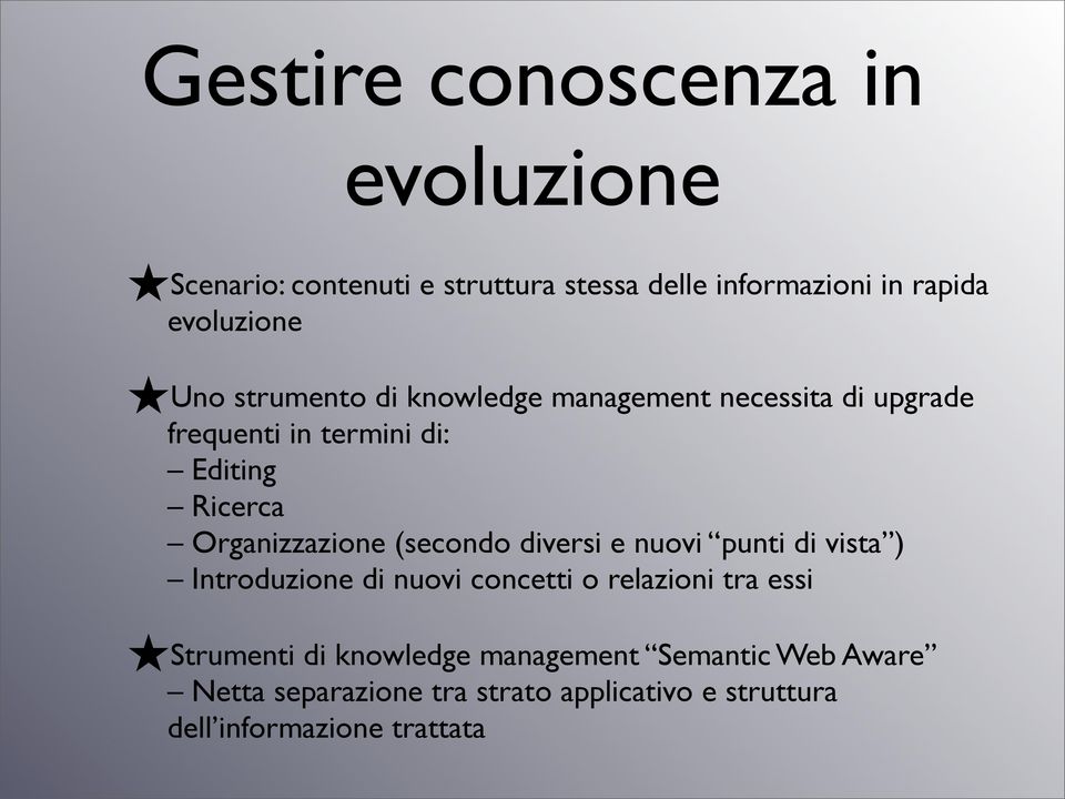 Organizzazione (secondo diversi e nuovi punti di vista ) Introduzione di nuovi concetti o relazioni tra essi