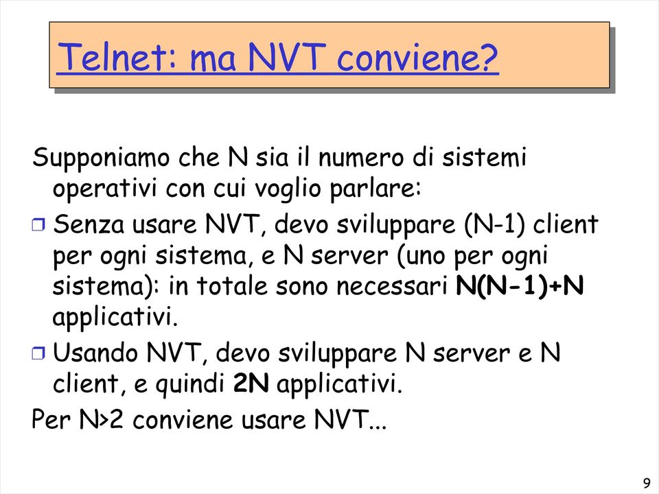 NVT, devo sviluppare (N-1) client per ogni sistema, e N server (uno per ogni sistema):