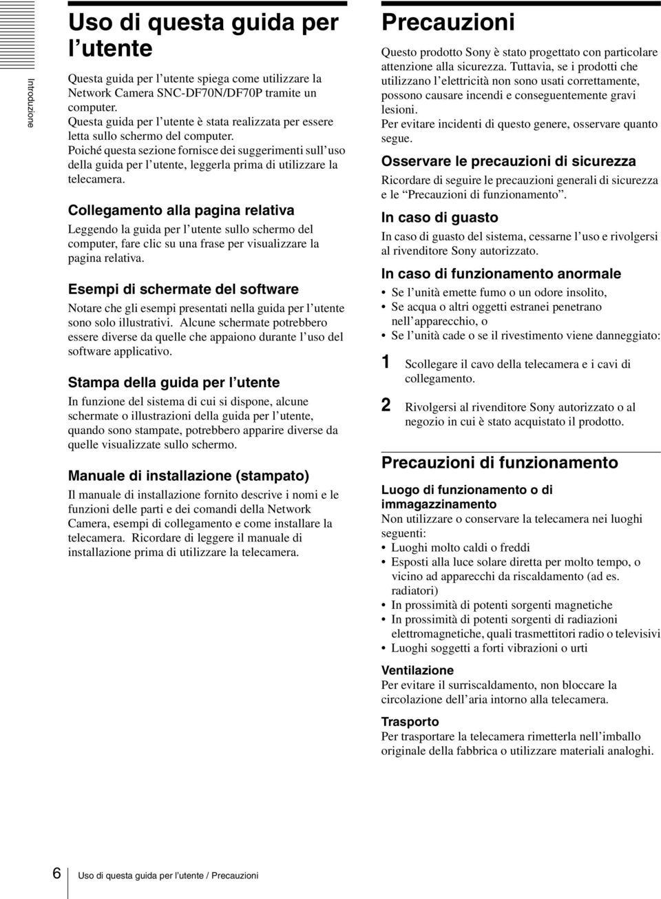 Poiché questa sezione fornisce dei suggerimenti sull uso della guida per l utente, leggerla prima di utilizzare la telecamera.