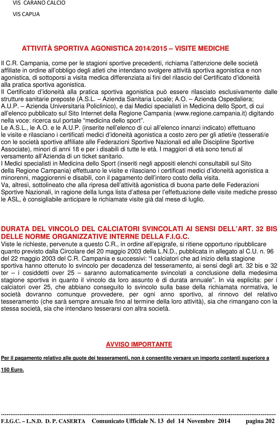 IVA AGONISTICA 2014/2015 VISITE MEDICHE Il C.R.