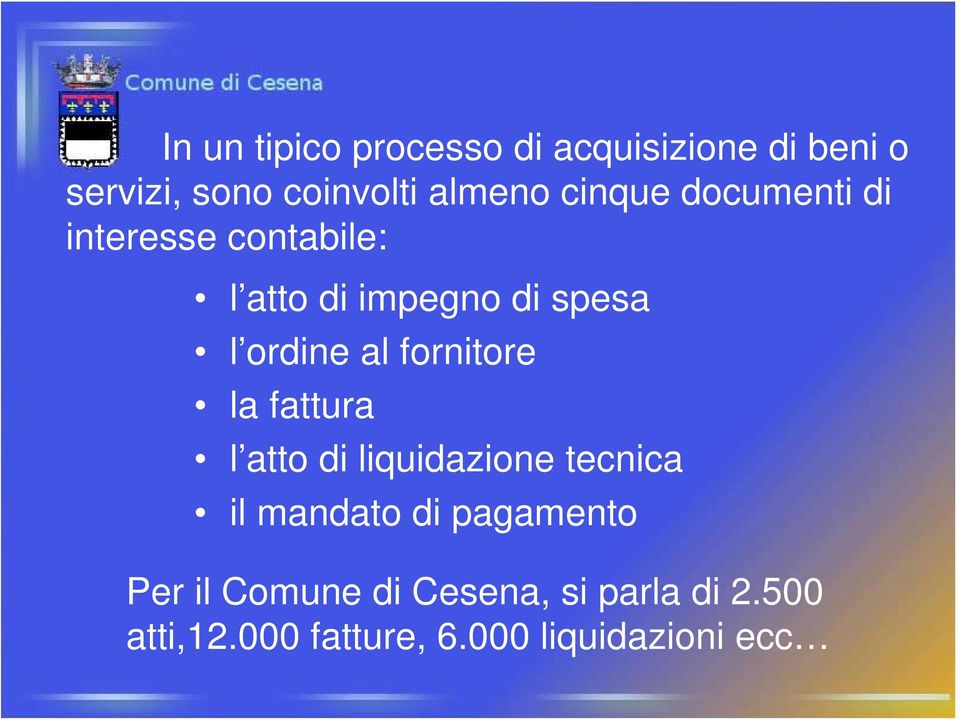 fornitore la fattura l atto di liquidazione tecnica il mandato di pagamento Per