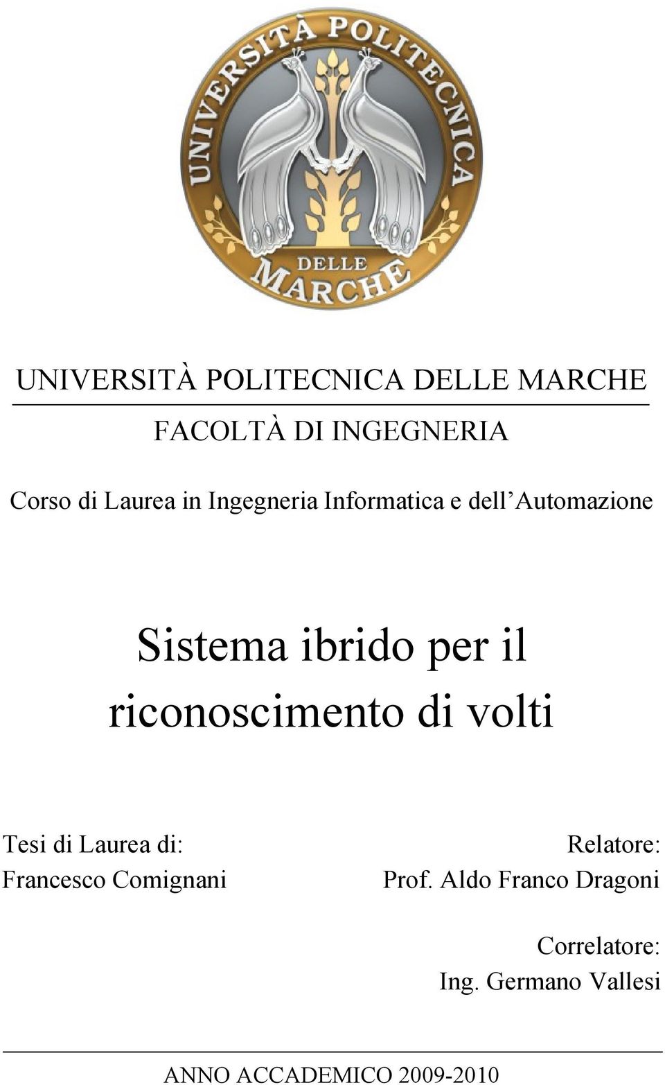 riconoscimento di volti Tesi di Laurea di: Francesco Comignani Relatore: