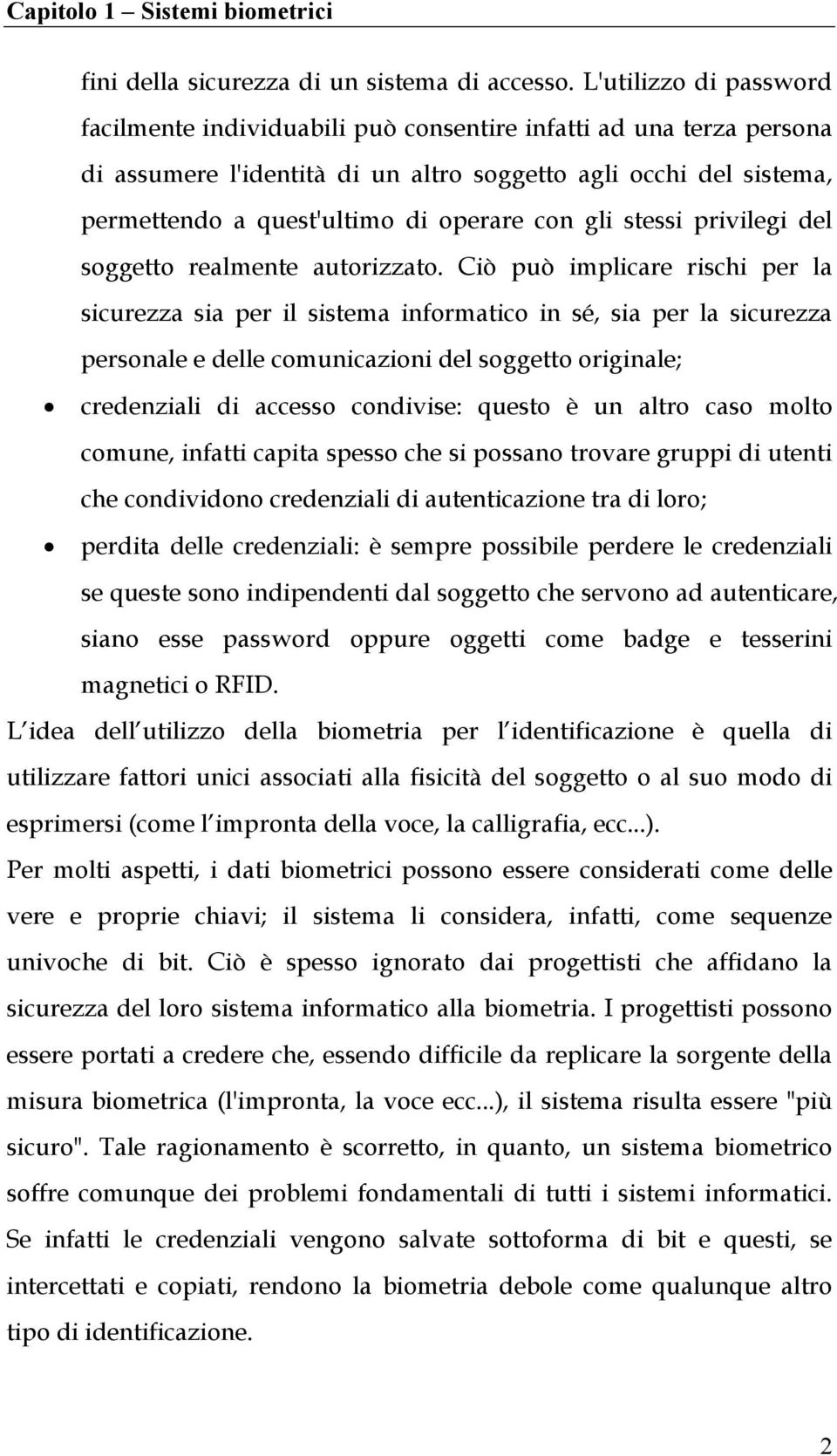 con gli stessi privilegi del soggetto realmente autorizzato.