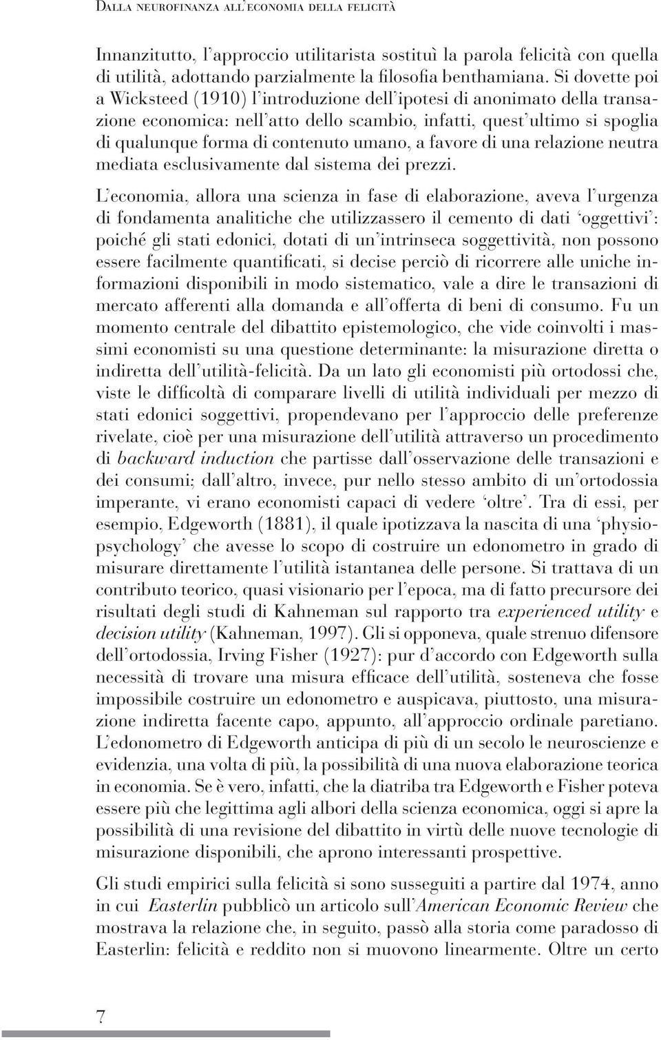 umano, a favore di una relazione neutra mediata esclusivamente dal sistema dei prezzi.