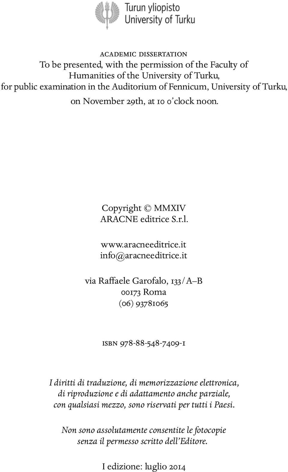 it via Raffaele Garofalo, 133/A B 00173 Roma (06) 93781065 ISBN 978-88-548-7409-1 I diritti di traduzione, di memorizzazione elettronica, di riproduzione e di