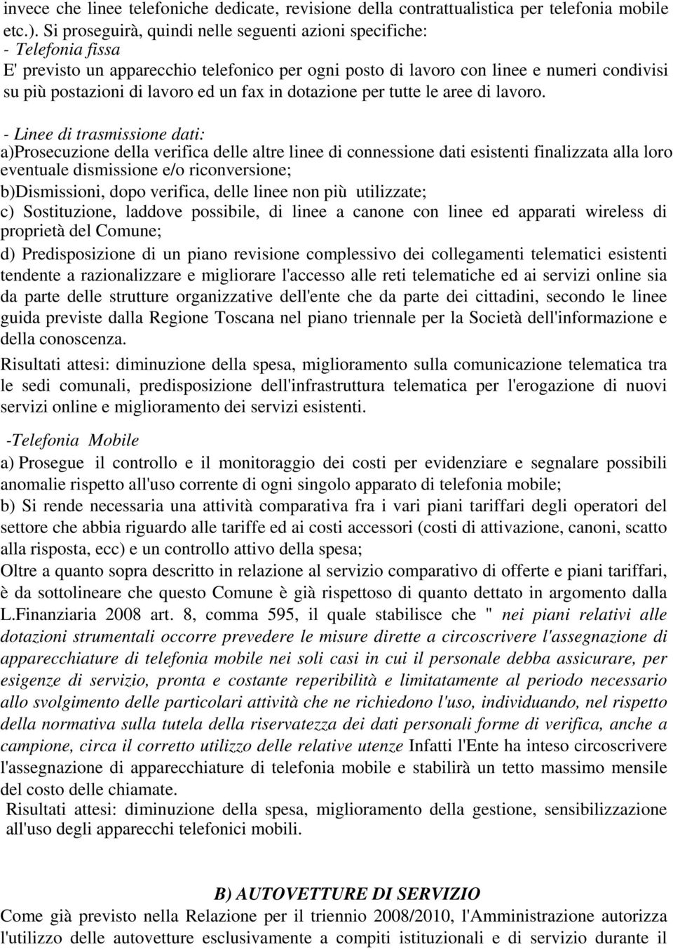 fax in dotazione per tutte le aree di lavoro.