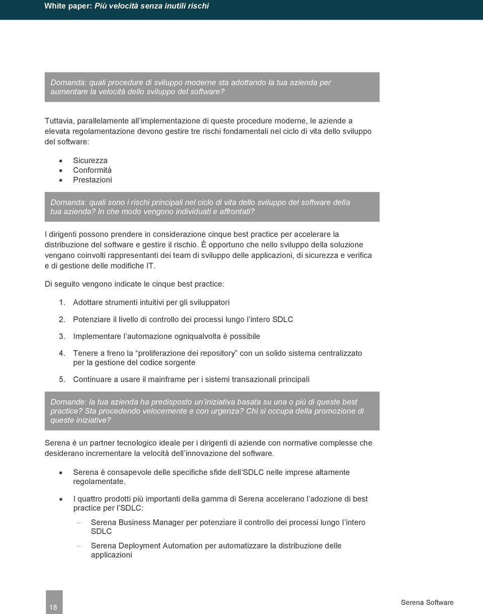 Sicurezza Conformità Prestazioni Domanda: quali sono i rischi principali nel ciclo di vita dello sviluppo del software della tua azienda? In che modo vengono individuati e affrontati?