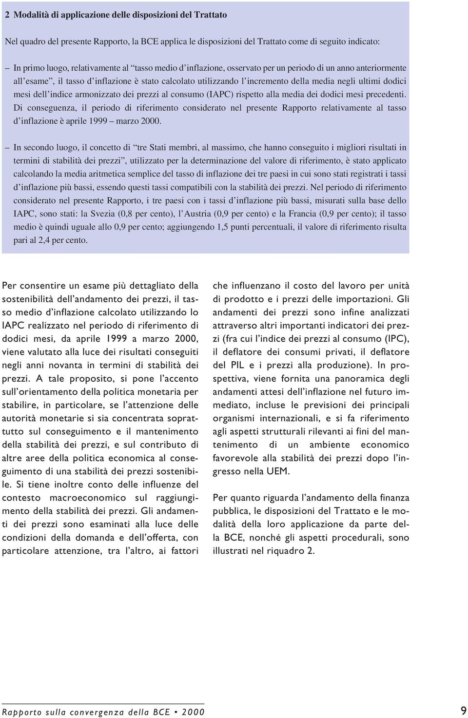 indice armonizzato dei prezzi al consumo (IAPC) rispetto alla media dei dodici mesi precedenti.