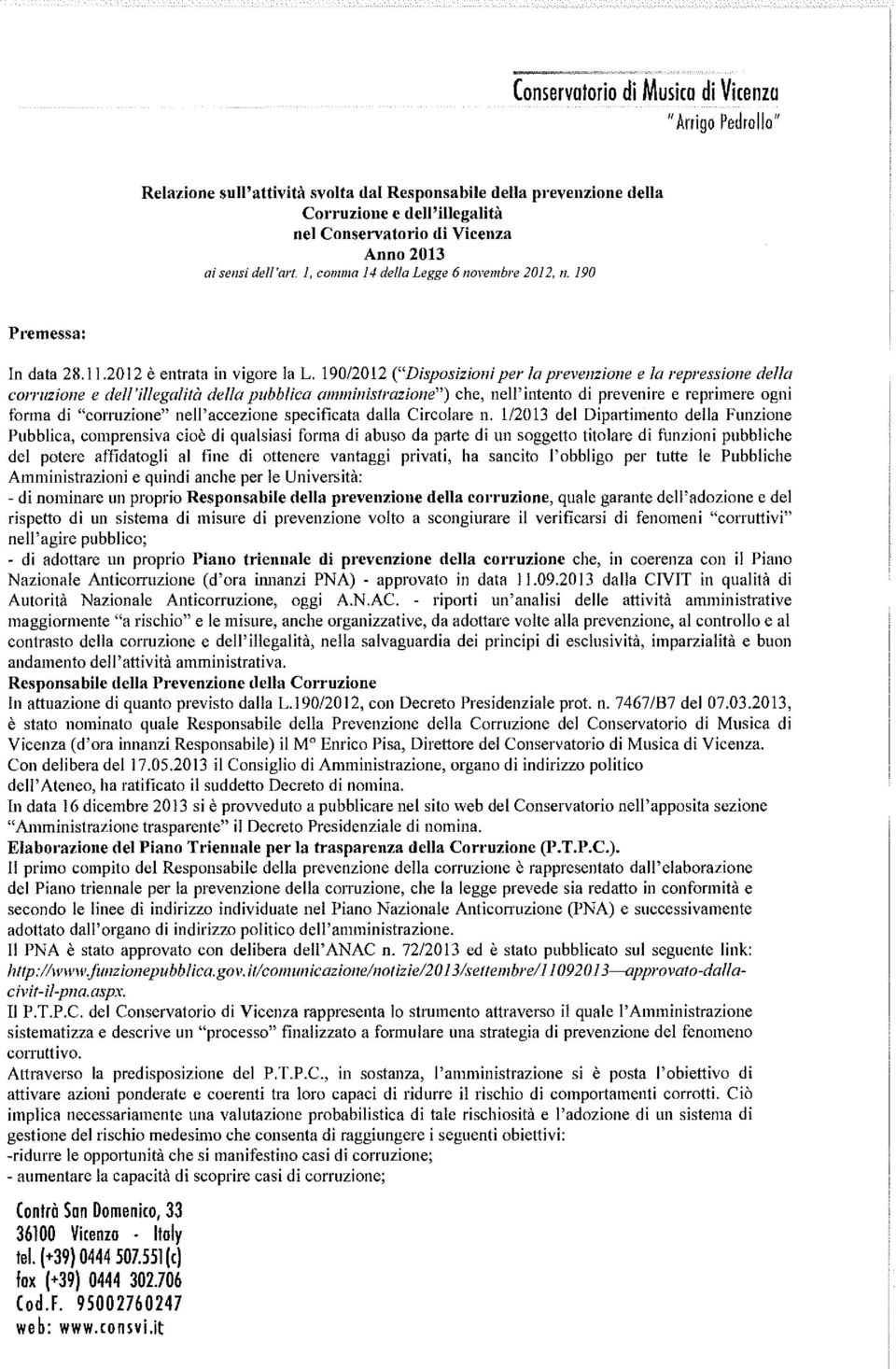 190/2012 ("Disposizioni per la prevenzione e la repressione della corruzione e dell'illegalità della pubblica a111111inistrazio11e") che, nell'intento di prevenire e reprimere ogni forma di