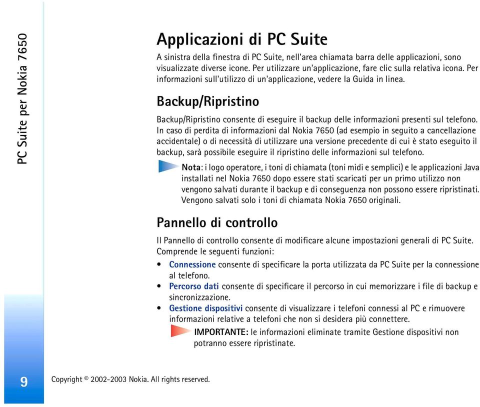 Backup/Ripristino Backup/Ripristino consente di eseguire il backup delle informazioni presenti sul telefono.