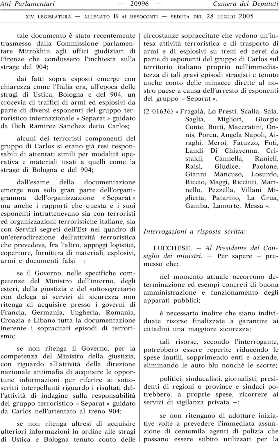 esponenti del gruppo terroristico internazionale «Separat» guidato da Ilich Ramirez Sanchez detto Carlos; alcuni dei terroristi componenti del gruppo di Carlos si erano già resi responsabili di