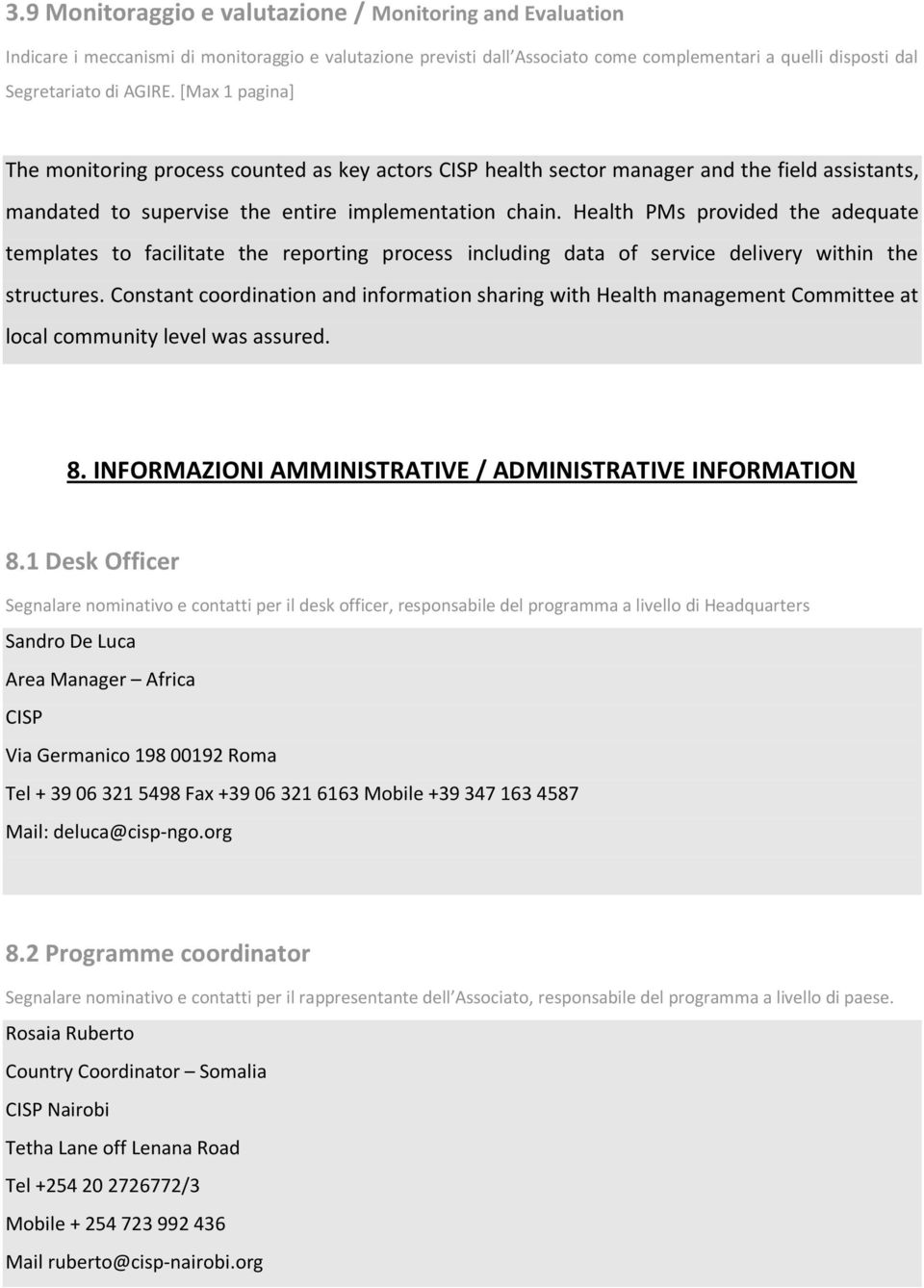 Health PMs provided the adequate templates to facilitate the reporting process including data of service delivery within the structures.