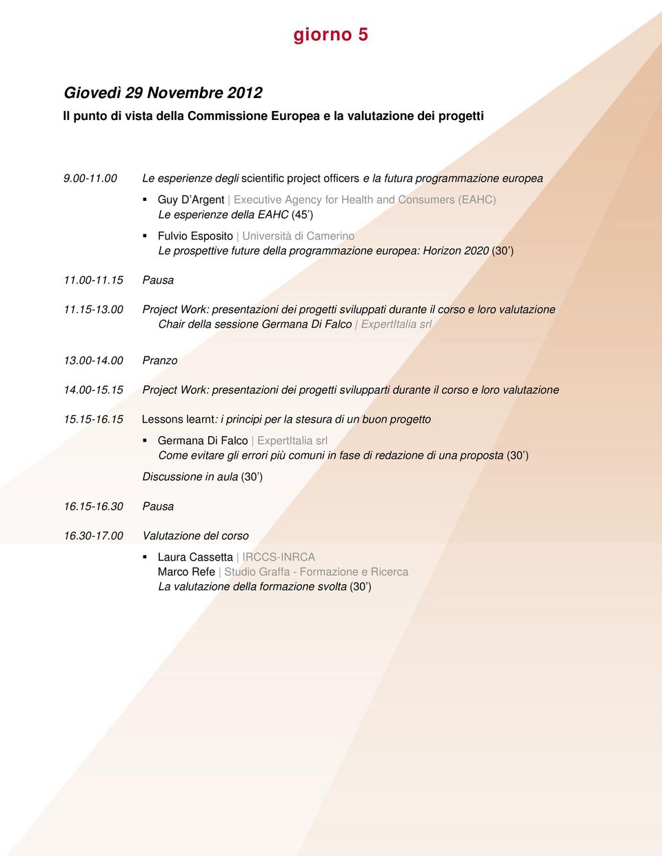 Università di Camerino Le prospettive future della programmazione europea: Horizon 2020 (30 ) 11.15-13.