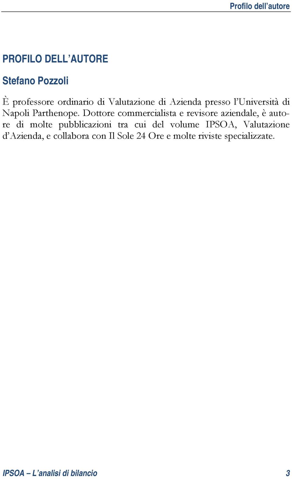 Dottore commercialista e revisore aziendale, è autore di molte pubblicazioni tra cui del