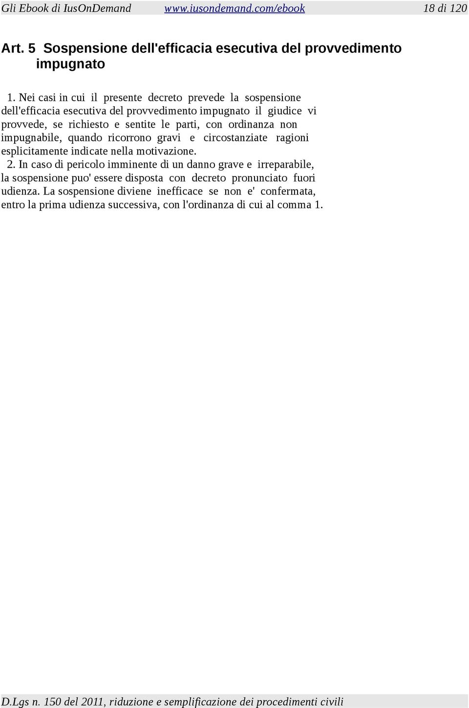 ordinanza non impugnabile, quando ricorrono gravi e circostanziate ragioni esplicitamente indicate nella motivazione. 2.