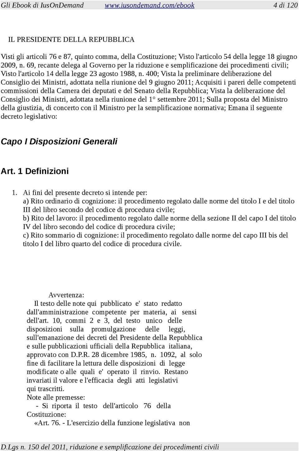 69, recante delega al Governo per la riduzione e semplificazione dei procedimenti civili; Visto l'articolo 14 della legge 23 agosto 1988, n.