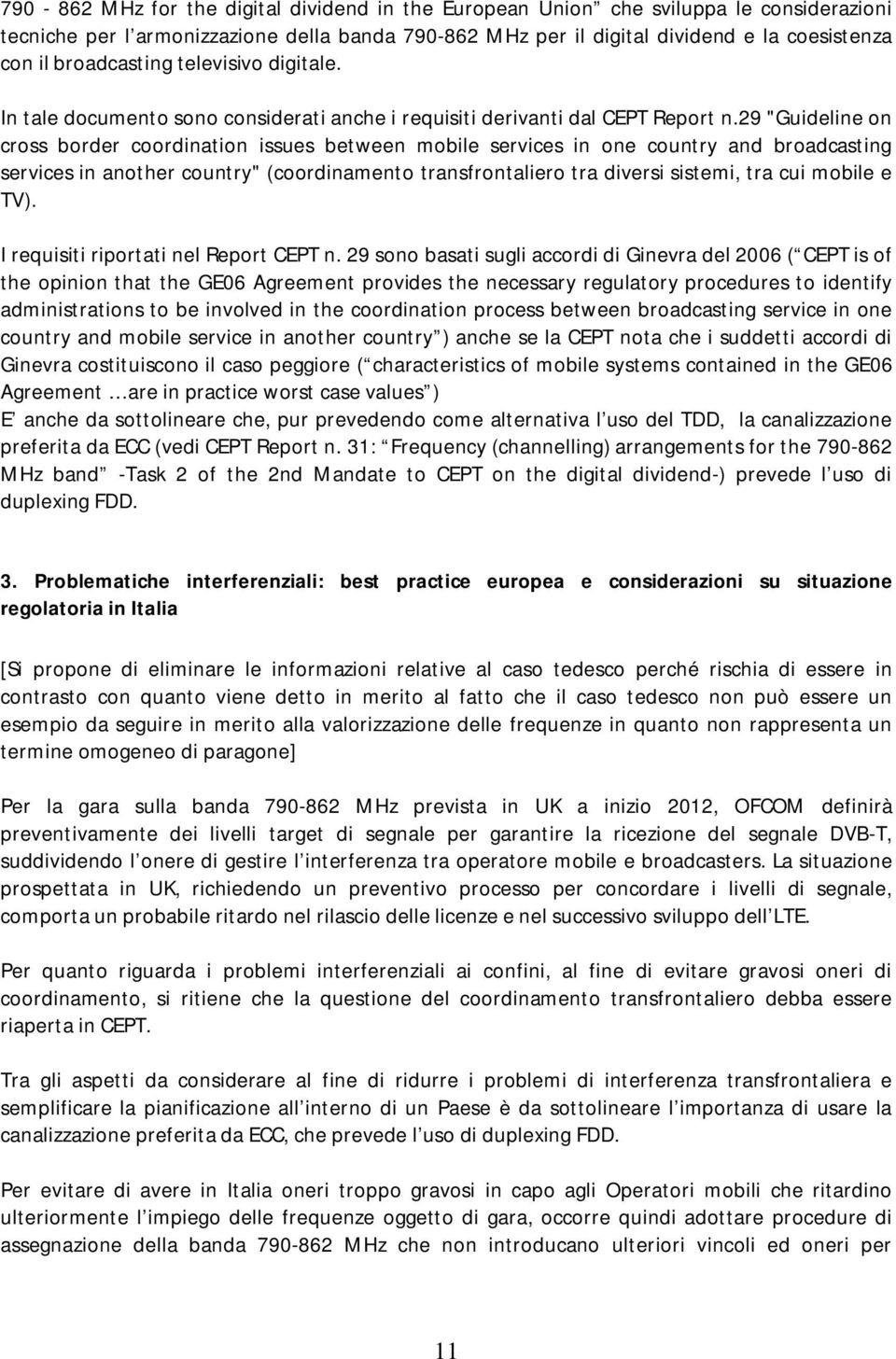 29 "Guideline on cross border coordination issues between mobile services in one country and broadcasting services in another country" (coordinamento transfrontaliero tra diversi sistemi, tra cui